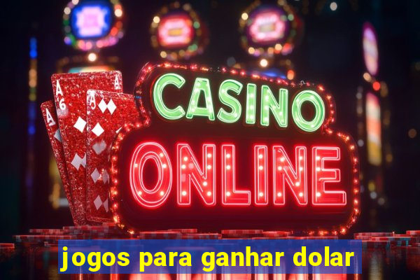 jogos para ganhar dolar